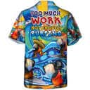 Funny Hawaiian Shirt Parrot Too Much Work Not Enough Surfing Blue