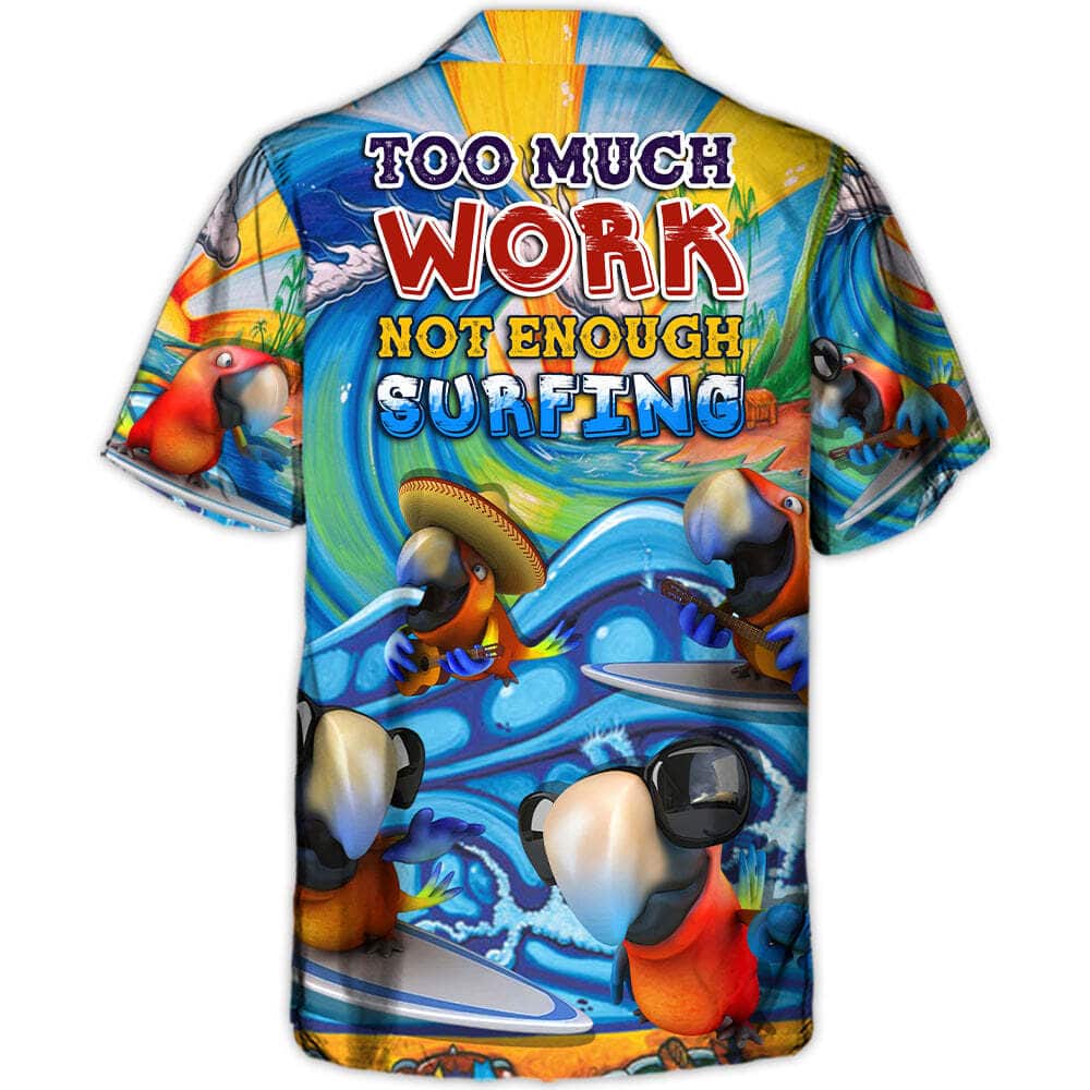 Funny Hawaiian Shirt Parrot Too Much Work Not Enough Surfing Blue Funny Hawaiian Shirt Parrot Too Much Work Not Enough Surfing Blue