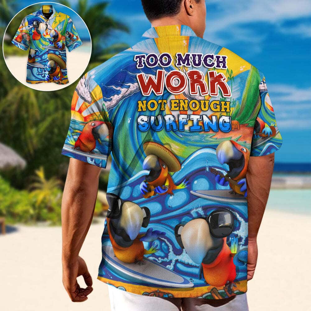Funny Hawaiian Shirt Parrot Too Much Work Not Enough Surfing Blue Funny Hawaiian Shirt Parrot Too Much Work Not Enough Surfing Blue