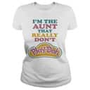 I’m The Aunt That Really Don’t Play-Doh T-Shirt I’m The Aunt That Really Don’t Play-Doh T-Shirt