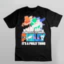 Philly T-Shirt It’s A Philly Thing Philly T-Shirt It’s A Philly Thing