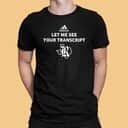 Marco Regalado T-Shirt Let Me See Your Transcript