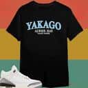 Yakago Always Has Yakago Yakinois T-Shirt Yakago Always Has Yakago Yakinois T-Shirt