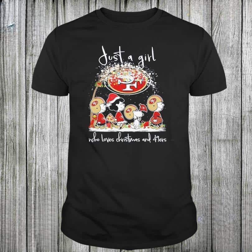 Funny Just A Girl Who Loves Christmas And 49ers T-Shirt Funny Just A Girl Who Loves Christmas And 49ers T-Shirt
