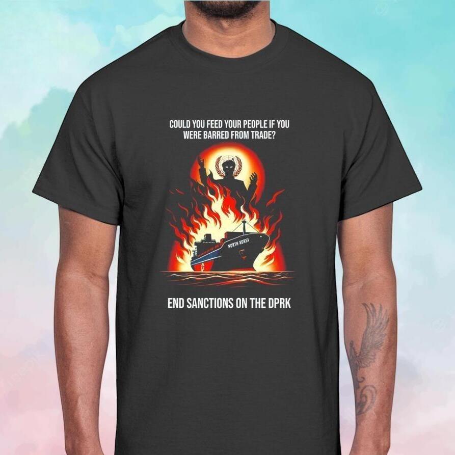 Could You Feed Your People If You Were Barred From Trade End Sanctions On The DPRK T-Shirt Could You Feed Your People If You Were Barred From Trade End Sanctions On The DPRK T-Shirt