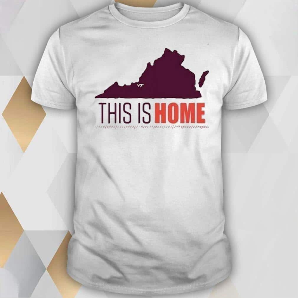 This Is Home Virginia Tech Hokies T-Shirt This Is Home Virginia Tech Hokies T-Shirt