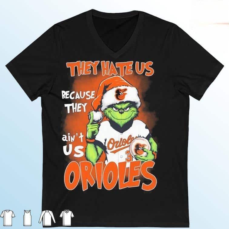 Funny Grinch They Hate Us Because Ain’t Us Baltimore Orioles T-Shirt Funny Grinch They Hate Us Because Ain’t Us Baltimore Orioles T-Shirt