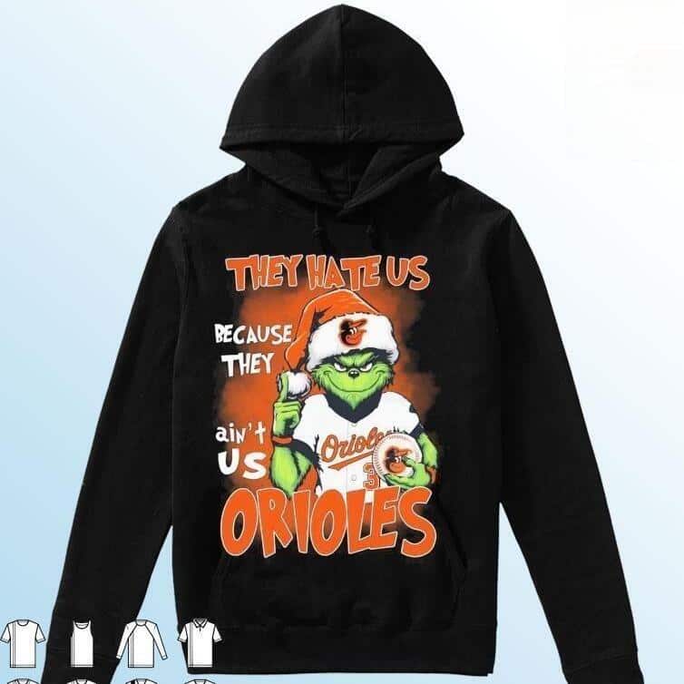 Funny Grinch They Hate Us Because Ain’t Us Baltimore Orioles T-Shirt Funny Grinch They Hate Us Because Ain’t Us Baltimore Orioles T-Shirt