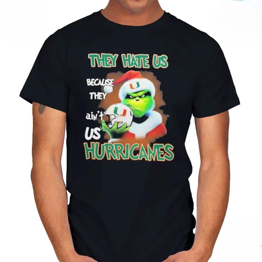 Funny Grinch They Hate Us Because Ain’t Us Miami Hurricanes T-Shirt Funny Grinch They Hate Us Because Ain’t Us Miami Hurricanes T-Shirt