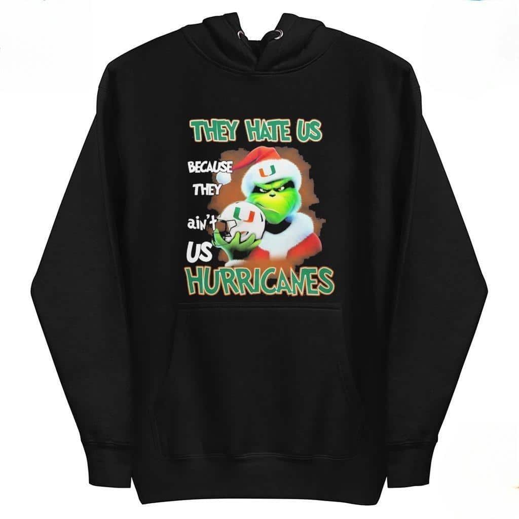 Funny Grinch They Hate Us Because Ain’t Us Miami Hurricanes T-Shirt Funny Grinch They Hate Us Because Ain’t Us Miami Hurricanes T-Shirt
