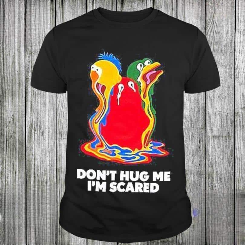 Don’t Hug Me I’m Scared T-Shirt Don’t Hug Me I’m Scared T-Shirt