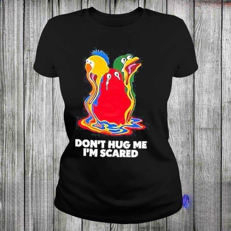 Don’t Hug Me I’m Scared T-Shirt Don’t Hug Me I’m Scared T-Shirt