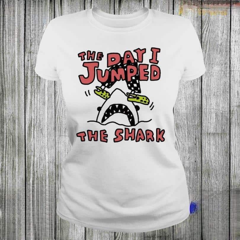 The Day I Jumped The Shark T-Shirt The Day I Jumped The Shark T-Shirt