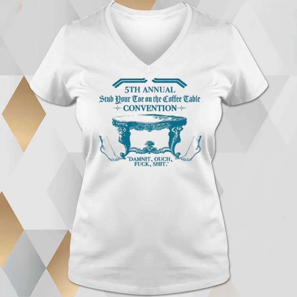 5th Annual Stub Your Toe On The Coffee Table Convention T-Shirt 5th Annual Stub Your Toe On The Coffee Table Convention T-Shirt