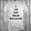 I Am Not Brad Williams T-Shirt