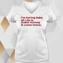 Basic I’m Boring Baby All I Do Is Make Money And Come Home T-Shirt Basic I’m Boring Baby All I Do Is Make Money And Come Home T-Shirt