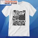 I Only Vote For Candidates That Say Free Palestine T-Shirt