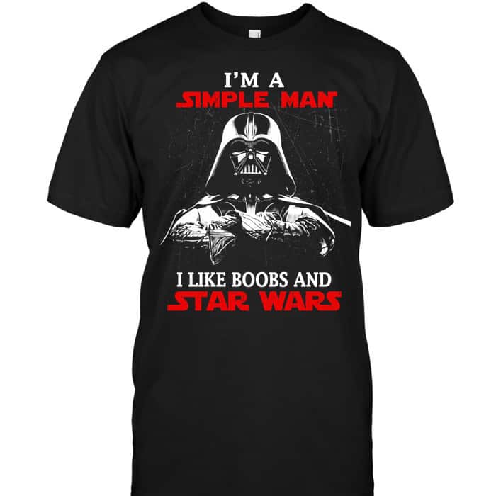Darth Vader T-Shirt I’m A Simple Man I like Boobs And Star Wars Darth Vader T-Shirt I’m A Simple Man I like Boobs And Star Wars