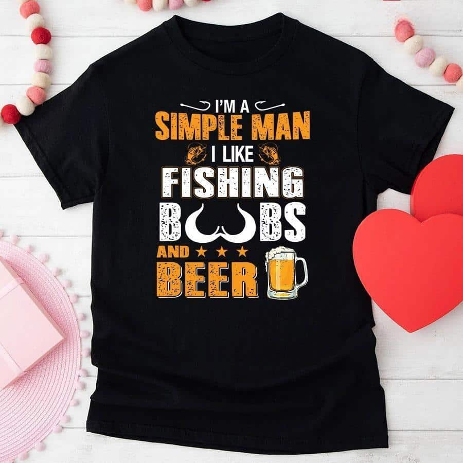 Cool I’m A Simple Man I Like Fishing Boobs And Beer T-Shirt