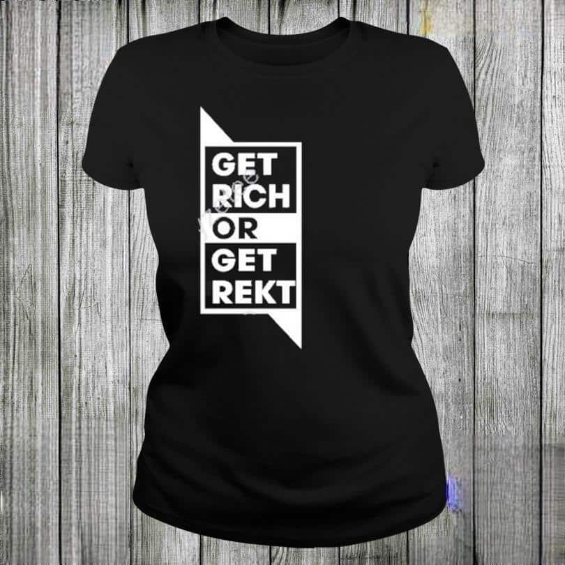 Get Rich Or Get Rekt T-Shirt Get Rich Or Get Rekt T-Shirt