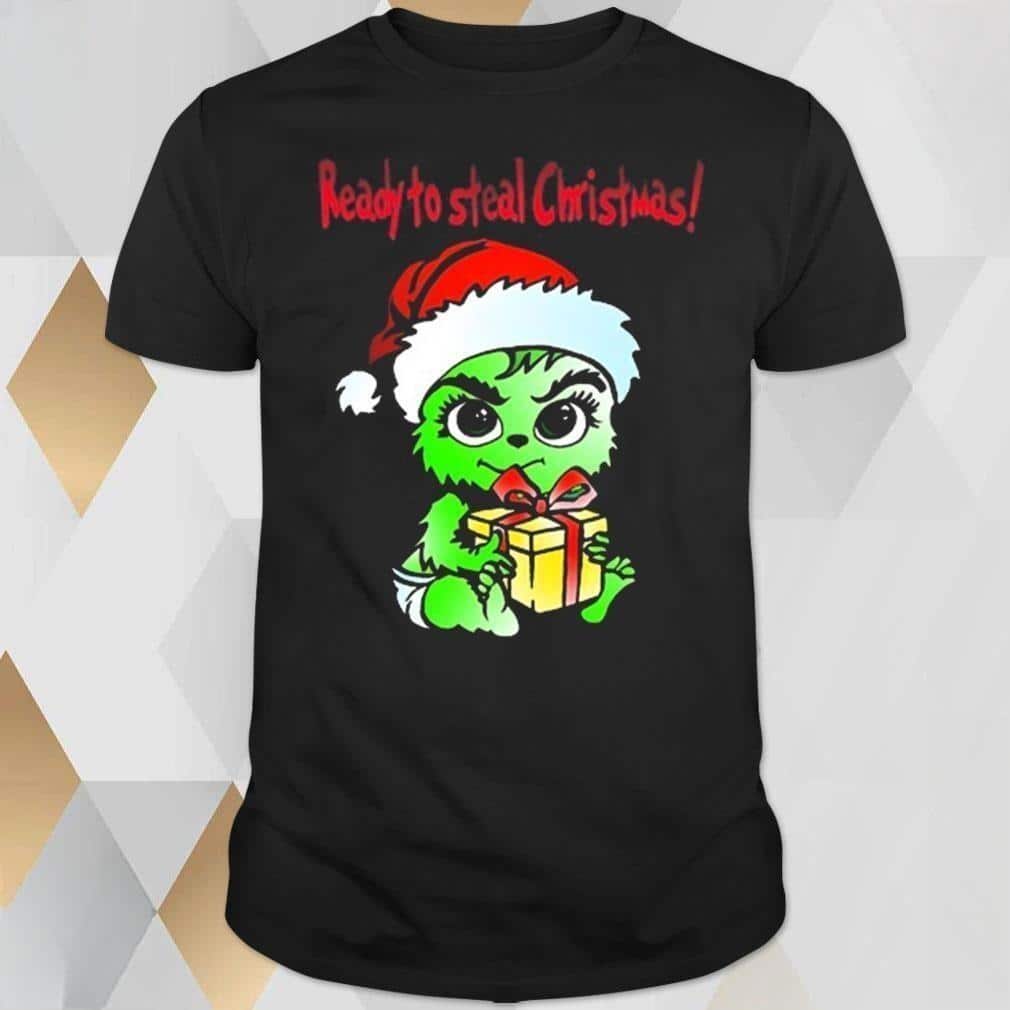Baby Grinch Ready To Steal Christmas T-Shirt Baby Grinch Ready To Steal Christmas T-Shirt