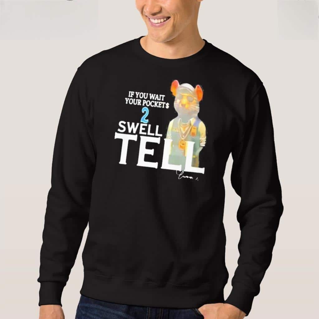 If You Wait Your Pocket 2 Swell Tell T-Shirt If You Wait Your Pocket 2 Swell Tell T-Shirt
