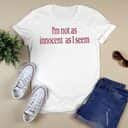 I’m Not As Innocent As I Seem T-Shirt I’m Not As Innocent As I Seem T-Shirt