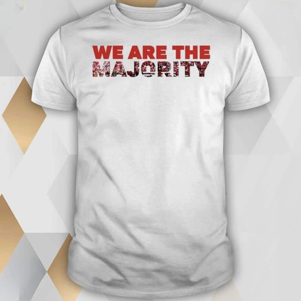 We Are The Majority T-Shirt We Are The Majority T-Shirt