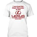 I Survived The Clam Chowder At The Lexus T-Shirt