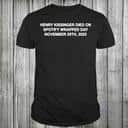 Henry Kissinger Died On Spotify Wrapped Day November 29Th T-Shirt Henry Kissinger Died On Spotify Wrapped Day November 29Th T-Shirt