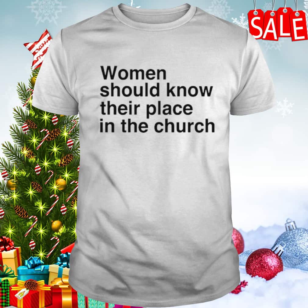 Basic Women Should Know Their Place In The Church T-Shirt