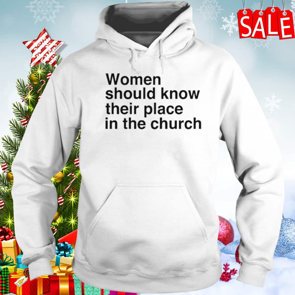 Basic Women Should Know Their Place In The Church T-Shirt Basic Women Should Know Their Place In The Church T-Shirt