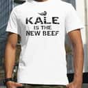 Funny Kale Is The New Beef T-Shirt Funny Kale Is The New Beef T-Shirt