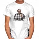 It’s Not A Lie If You Believe It T-Shirt It’s Not A Lie If You Believe It T-Shirt