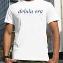 Delulu Era T-Shirt Delulu Era T-Shirt
