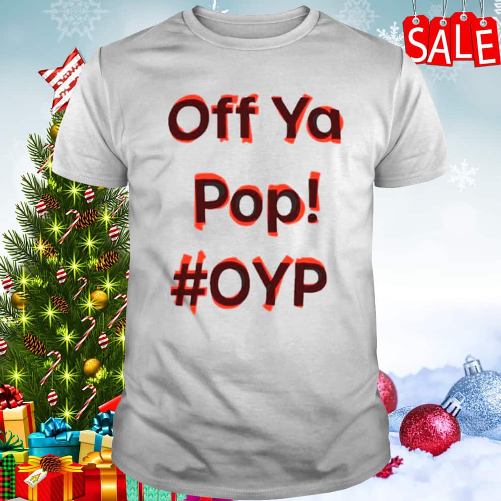 Off Ya Pop Oyp T-Shirt Off Ya Pop Oyp T-Shirt