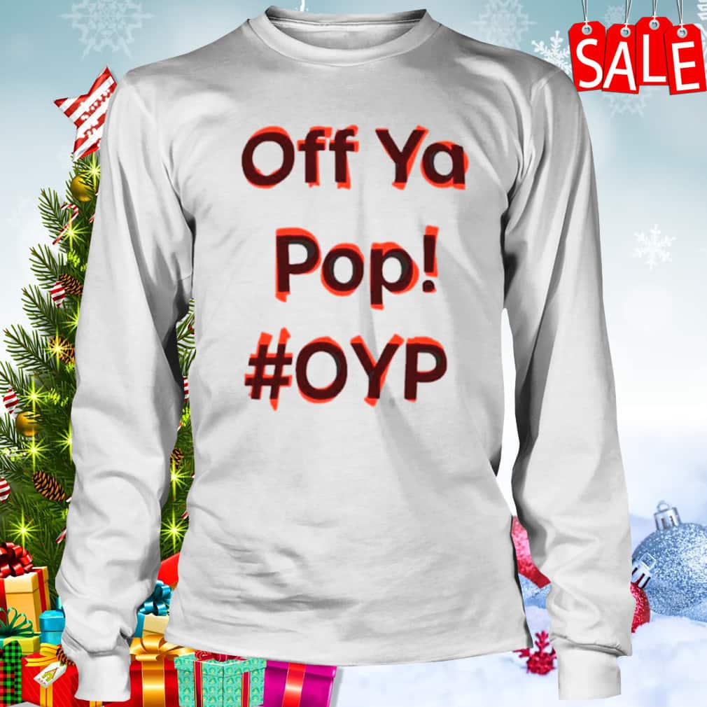 Off Ya Pop Oyp T-Shirt Off Ya Pop Oyp T-Shirt