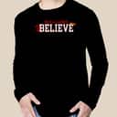 We Will Always Believe T-Shirt We Will Always Believe T-Shirt