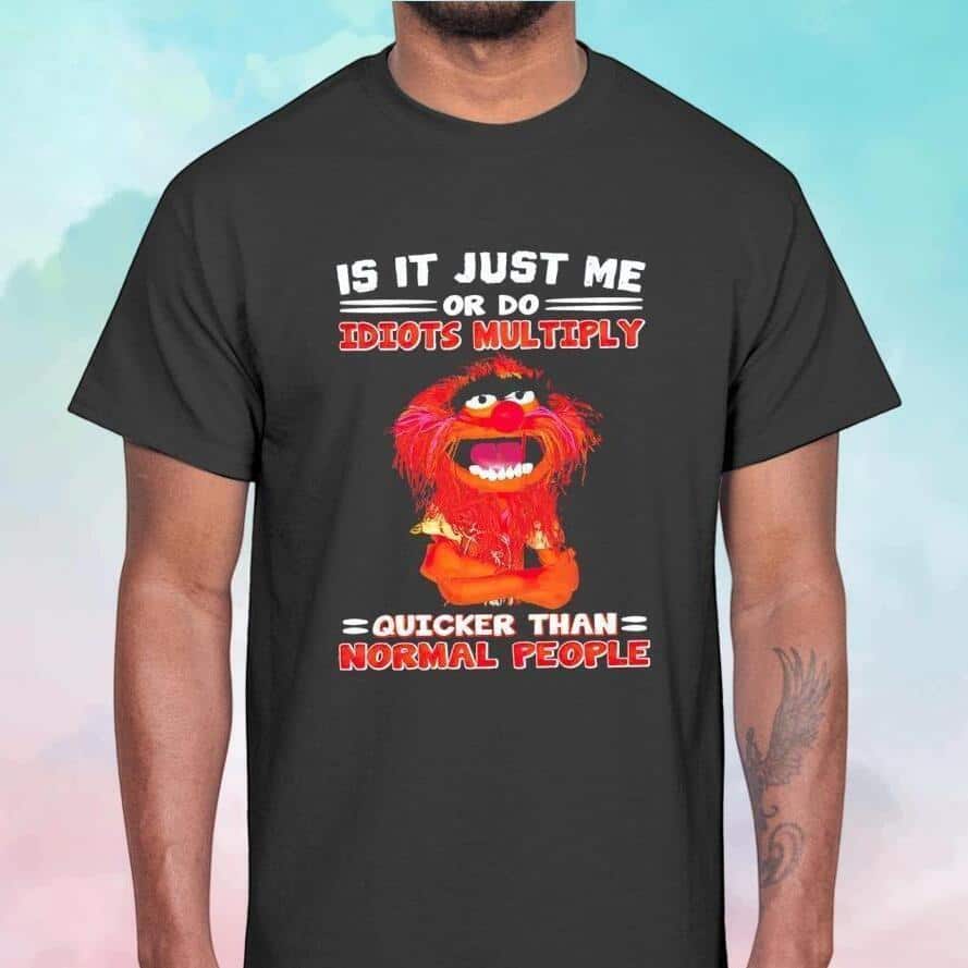 Animal Is It Just Me Or Do Indiots Multiply T-Shirt Animal Is It Just Me Or Do Indiots Multiply T-Shirt