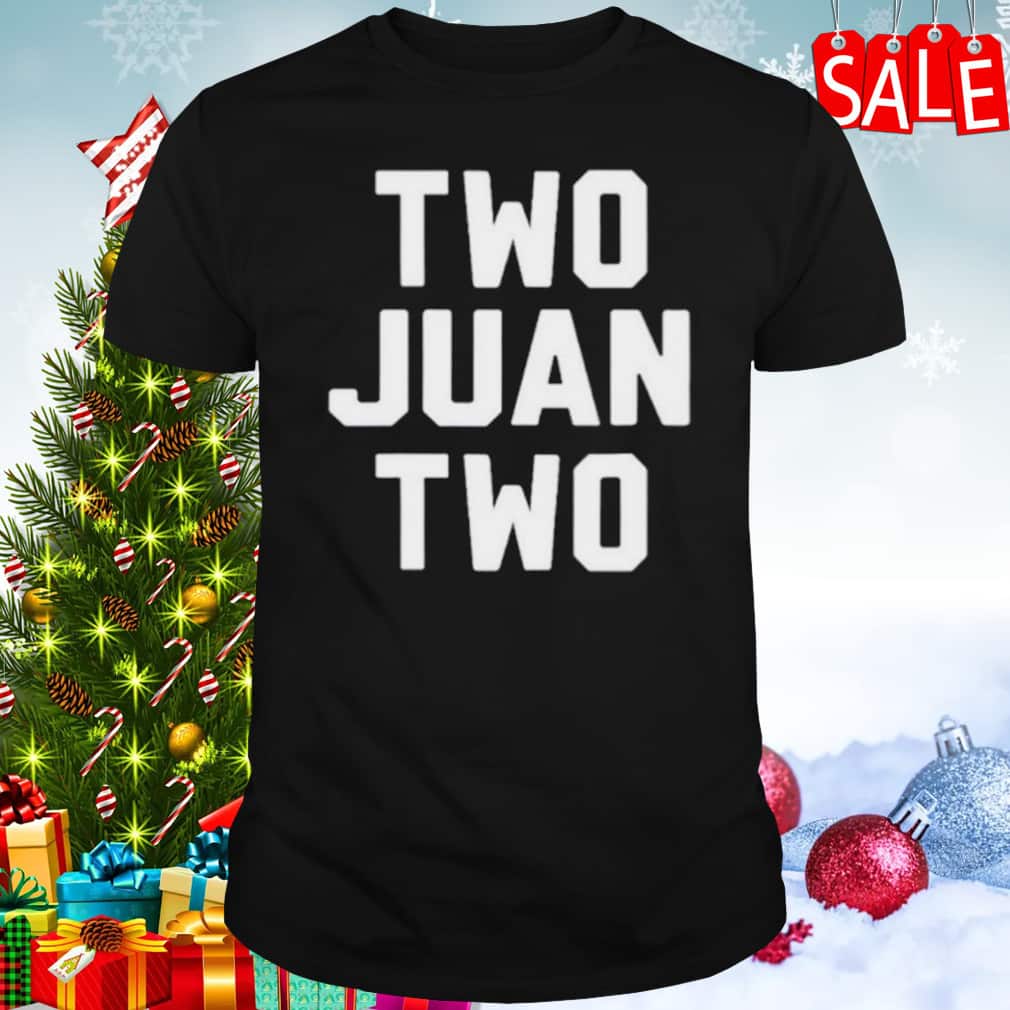 Two Juan Two T-Shirt Two Juan Two T-Shirt