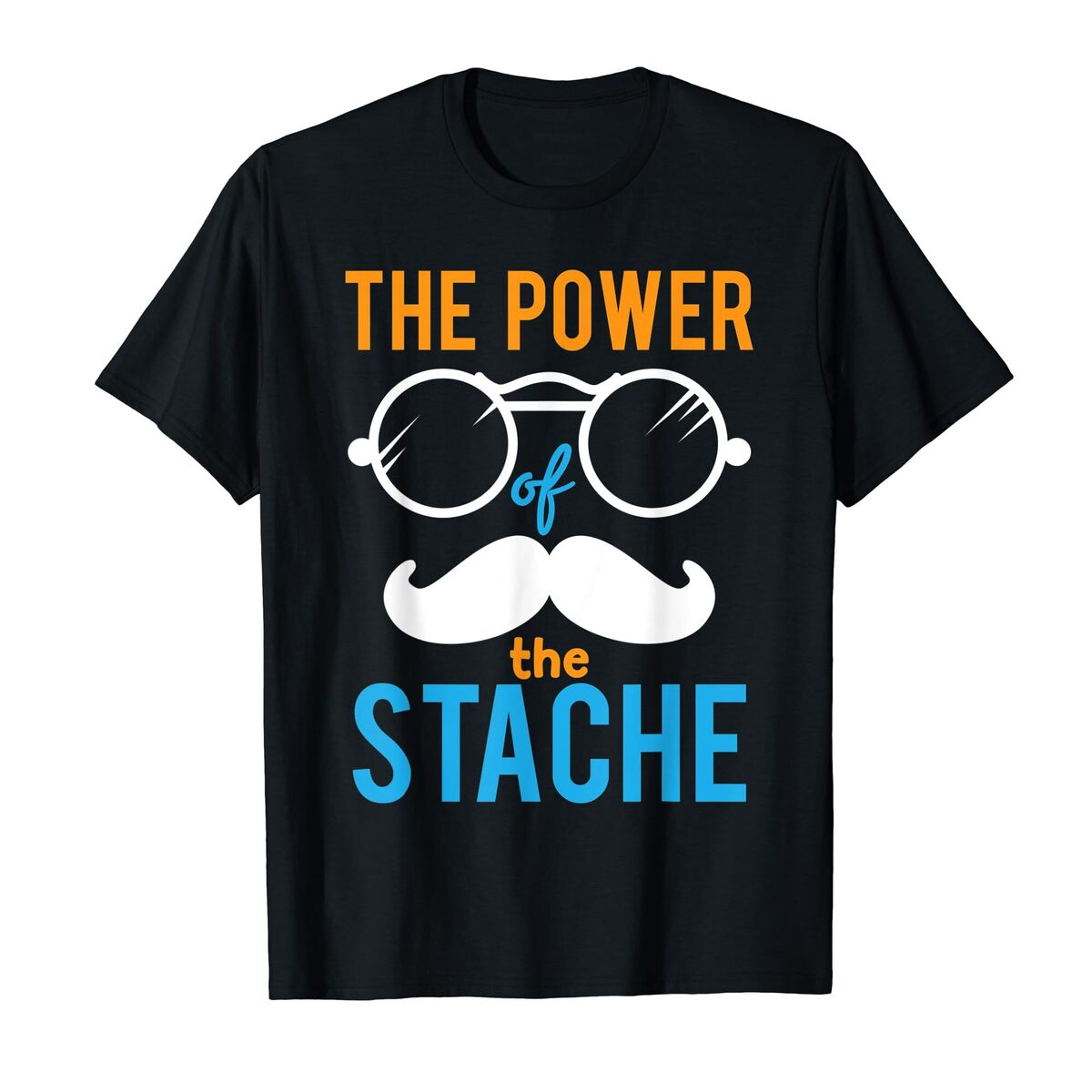 Funny Power Of The Stache T-Shirt Funny Power Of The Stache T-Shirt