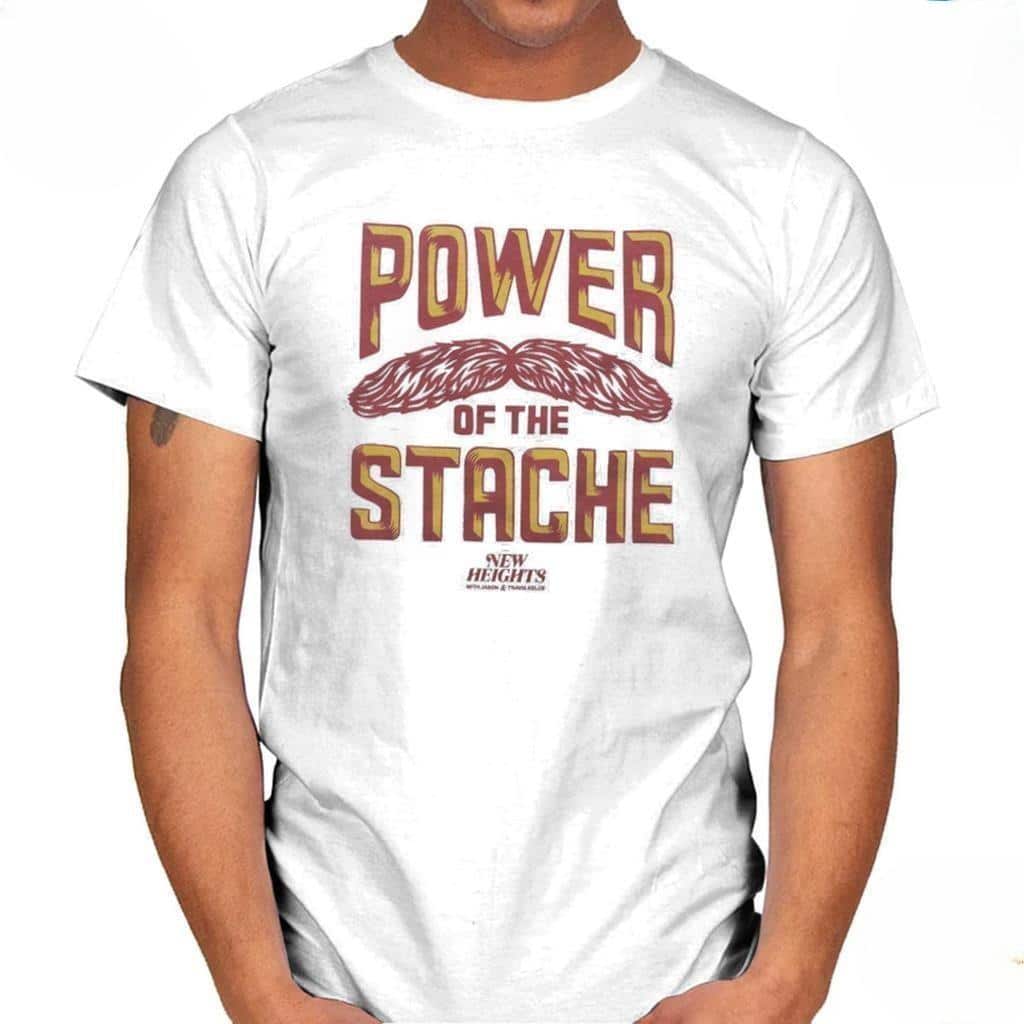 Power Of The Stache New Heights T-Shirt Power Of The Stache New Heights T-Shirt