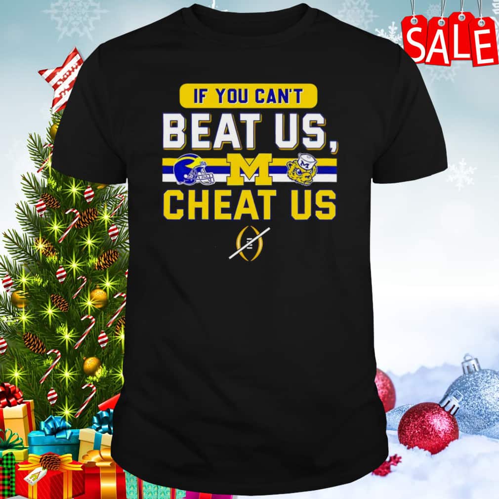 NCAA Michigan Wolverines T-Shirt If You Can’t Beat Us Cheat Us NCAA Michigan Wolverines T-Shirt If You Can’t Beat Us Cheat Us