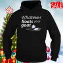 Funny Whatever Floats Your Goat T-Shirt