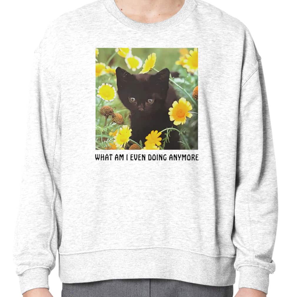 Black Cat What Am I Even Doing Anymore T-Shirt Black Cat What Am I Even Doing Anymore T-Shirt