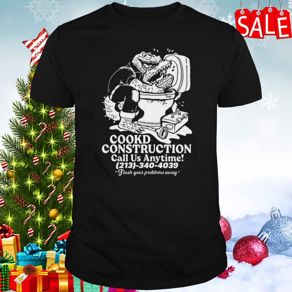 Cookd Construction T-Shirt Call Us Anytime Cookd Construction T-Shirt Call Us Anytime