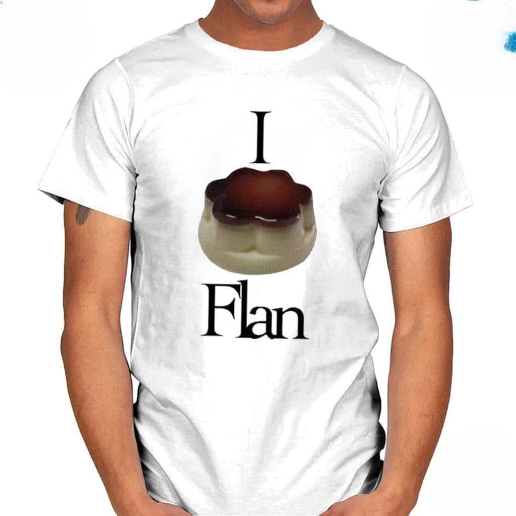 I Love Flan T-Shirt I Love Flan T-Shirt