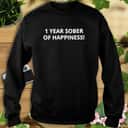 1 Year Sober Of Happiness T-Shirt 1 Year Sober Of Happiness T-Shirt