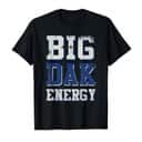 Big Dak Energy T-Shirt Big Dak Energy T-Shirt