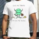 Give Me Treats Or Give Me Death T-Shirt Give Me Treats Or Give Me Death T-Shirt